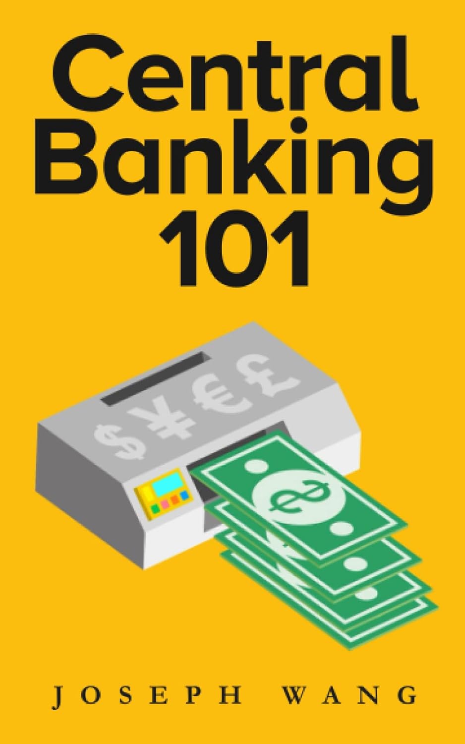 Buy CENTRAL BANKING 101 (English, Paperback, Joseph J Wang) Online at Best Price - BookBajar