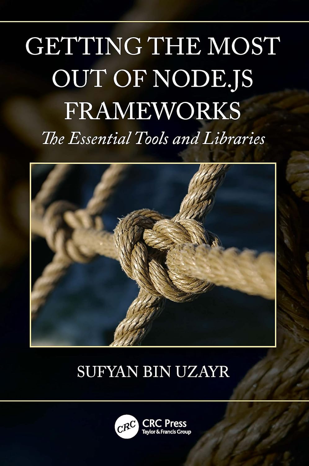 Buy Getting the Most Out of Node.js Frameworks: The Essential Tools and Libraries (English, Hardcover, Sufyan bin Uzayr) Online at Best Price - BookBajar
