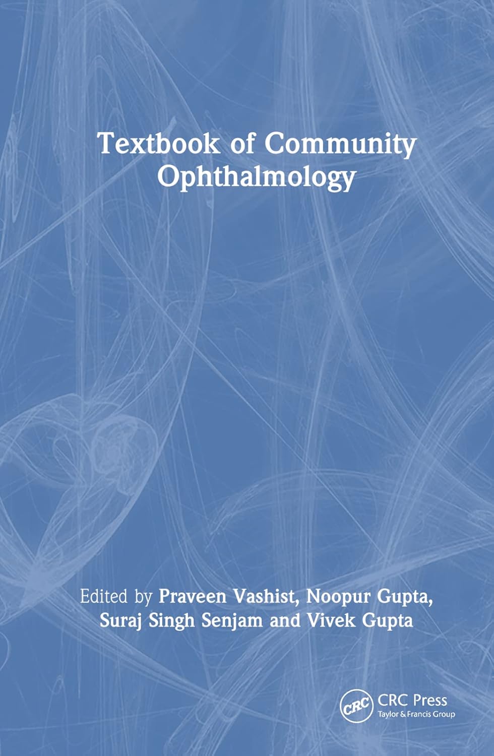 Buy Textbook of Community Ophthalmology (English, Paperback, Praveen Vashist, Noopur Gupta, Suraj Singh Senjam, Vivek Gupta) Online at Best Price - BookBajar