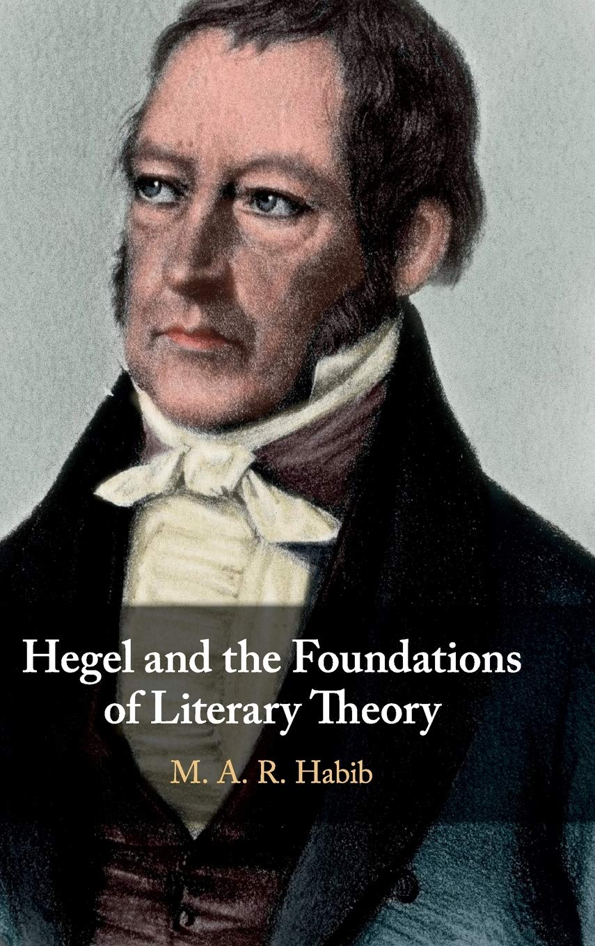 Buy Hegel and the Foundations of Literary Theory (English, Hardcover, M. A. R. Habib) Online at Best Price - BookBajar