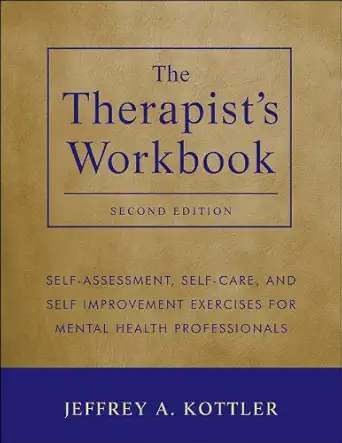 Buy The Therapist's Workbook: Self-Assessment, Self-Care, and Self-Improvement Exercises for Mental Health Professionals (English, Paperback, Jeffrey A... Online at Best Price - BookBajar