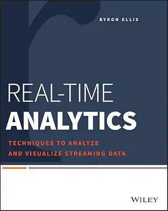 Buy Real–Time Analytics: Techniques to Analyze and Visualize Streaming Data (English, Paperback, Byron Ellis) Online at Best Price - BookBajar