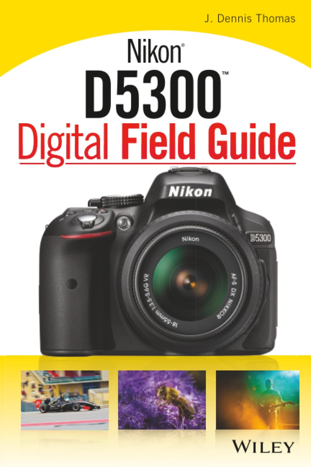 Buy Nikon D5300 Digital Field Guide (English, Paperback, J. Dennis Thomas) Online at Best Price - BookBajar
