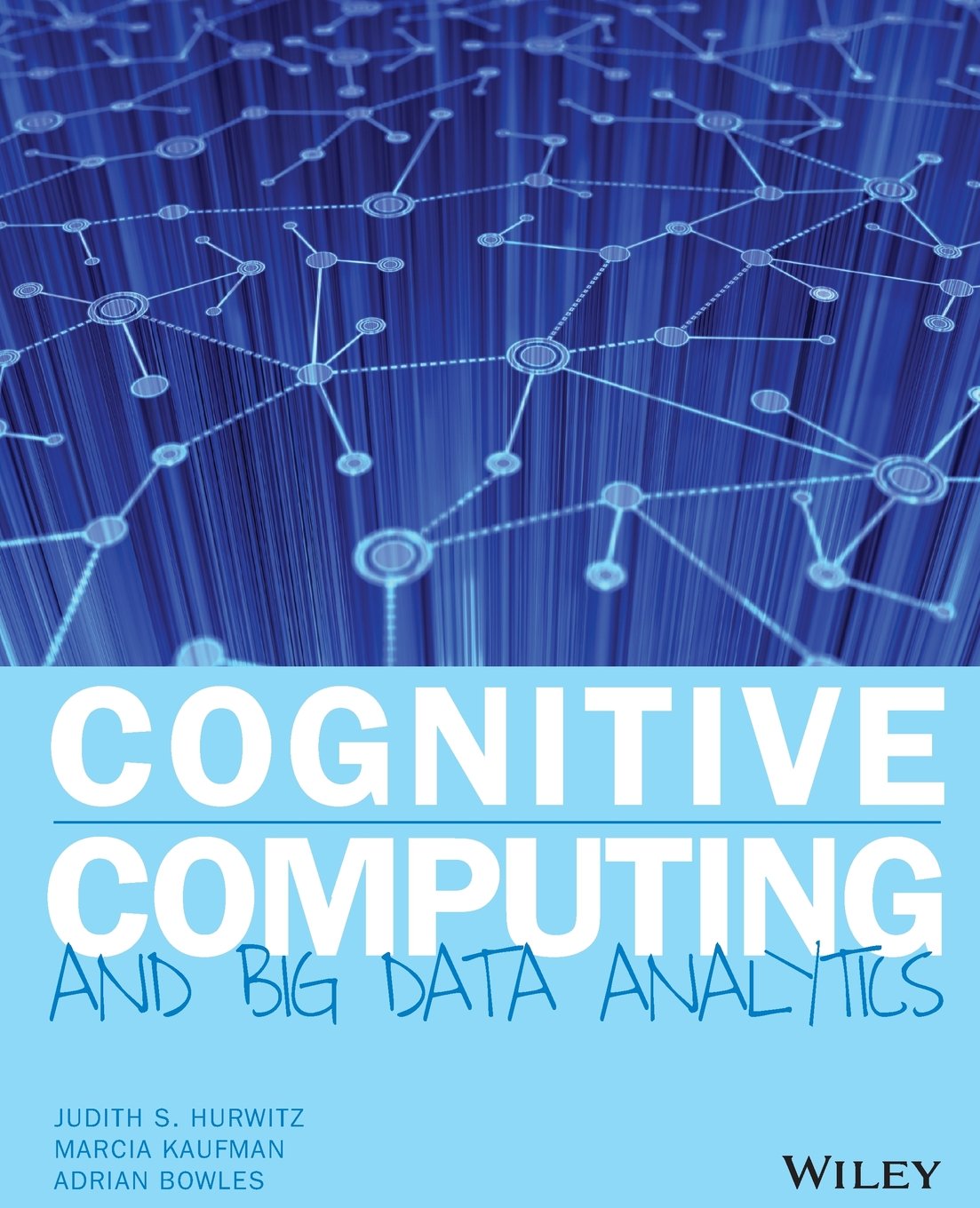 Buy Cognitive Computing and Big Data Analytics (English, Paperback, Judith Hurwitz, Marcia Kaufman, Adrian Bowles) Online at Best Price - BookBajar