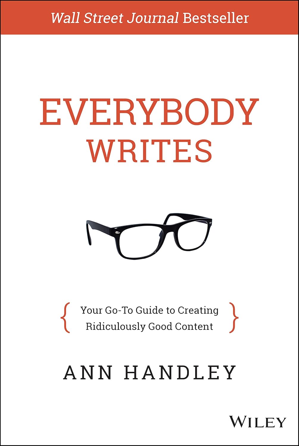 Buy Everybody Writes: Your Go-To Guide to Creating Ridiculously Good Content (English, Hardcover, Ann Handley) Online at Best Price - GlowMirror