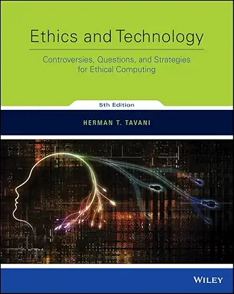 Ethics and Technology: Controversies, Questions, and Strategies for Ethical Computing (English, Paperback, Herman T. Tavani) - Image 1 - BookBajar
