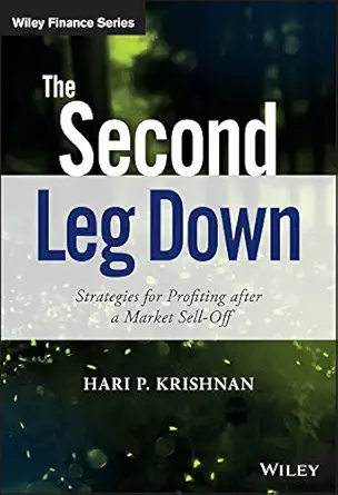 Buy The Second Leg Down: Strategies for Profiting after a Market Sell-Off (The Wiley Finance Series) (English, Paperback, Hari P. Krishnan) Online at Best Price - BookBajar