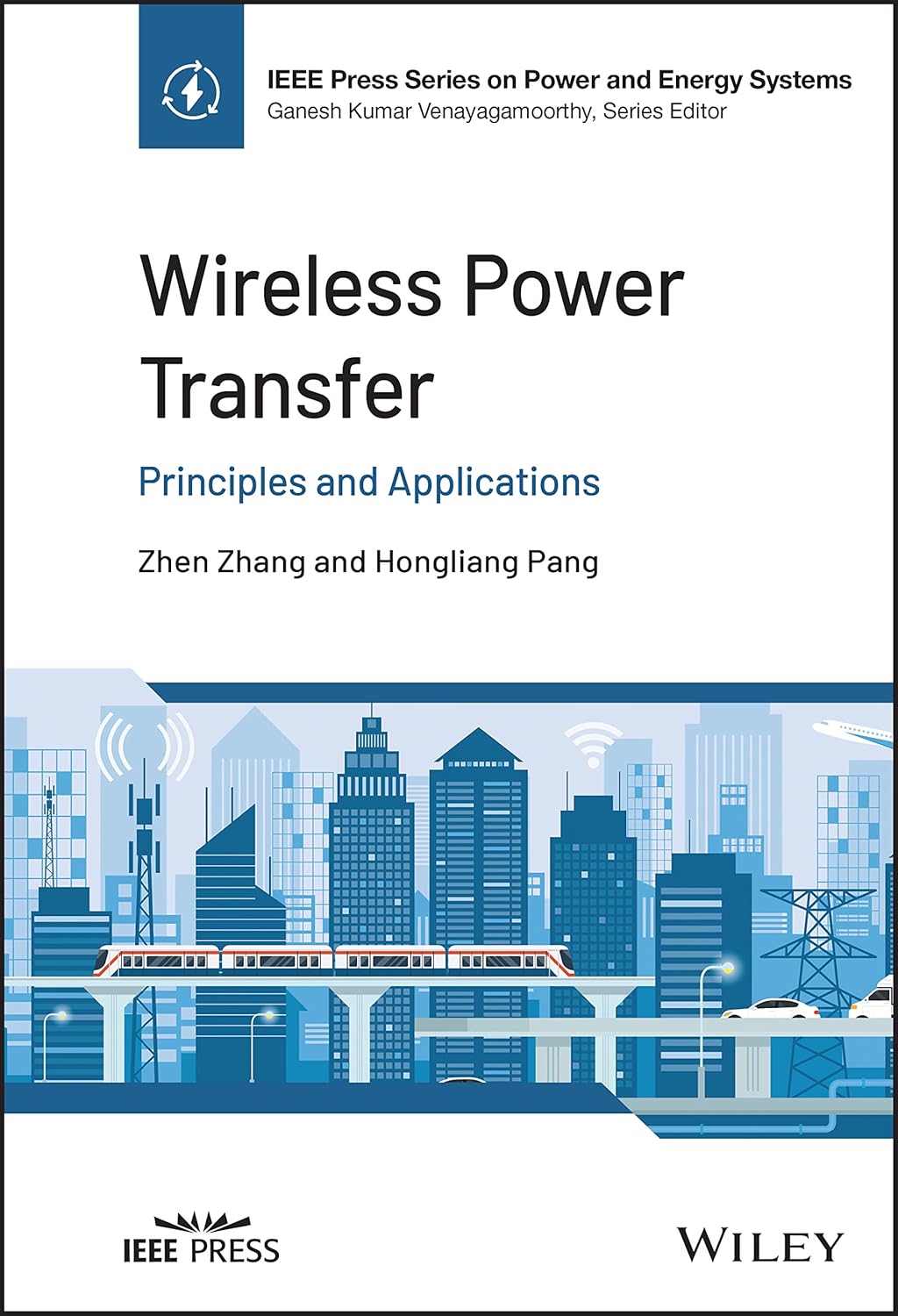 Buy Wireless Power Transfer: Principles and Applications (IEEE Press Series on Power and Energy Systems) (English, Paperback, Zhen Zhang, Hongliang Pang) Online at Best Price - BookBajar