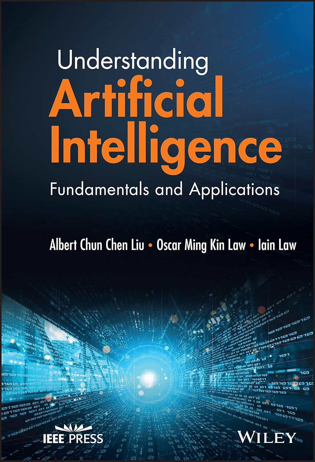 Understanding Artificial Intelligence: Fundamentals and Applications (English, Paperback, Albert Chun-Chen Liu, Oscar Ming Kin Law, Iain Law) - Image 1 - BookBajar