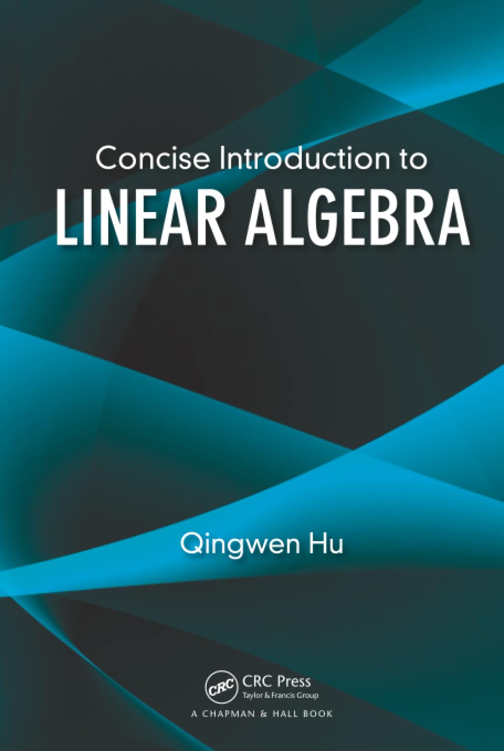 CONCISE INTRODUCTION TO LINEAR ALGEBRA (English, Paperback, Qingwen Hu) - Image 1 - BookBajar