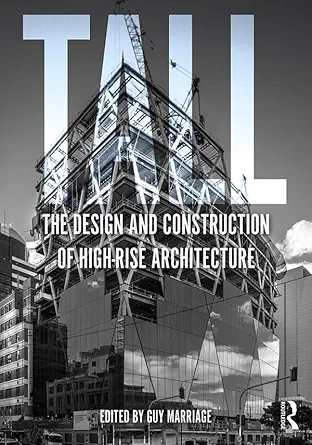 Buy Tall: The Design And Construction Of High-Rise Architecture (English, Paperback, Guy Marriage) Online at Best Price - BookBajar