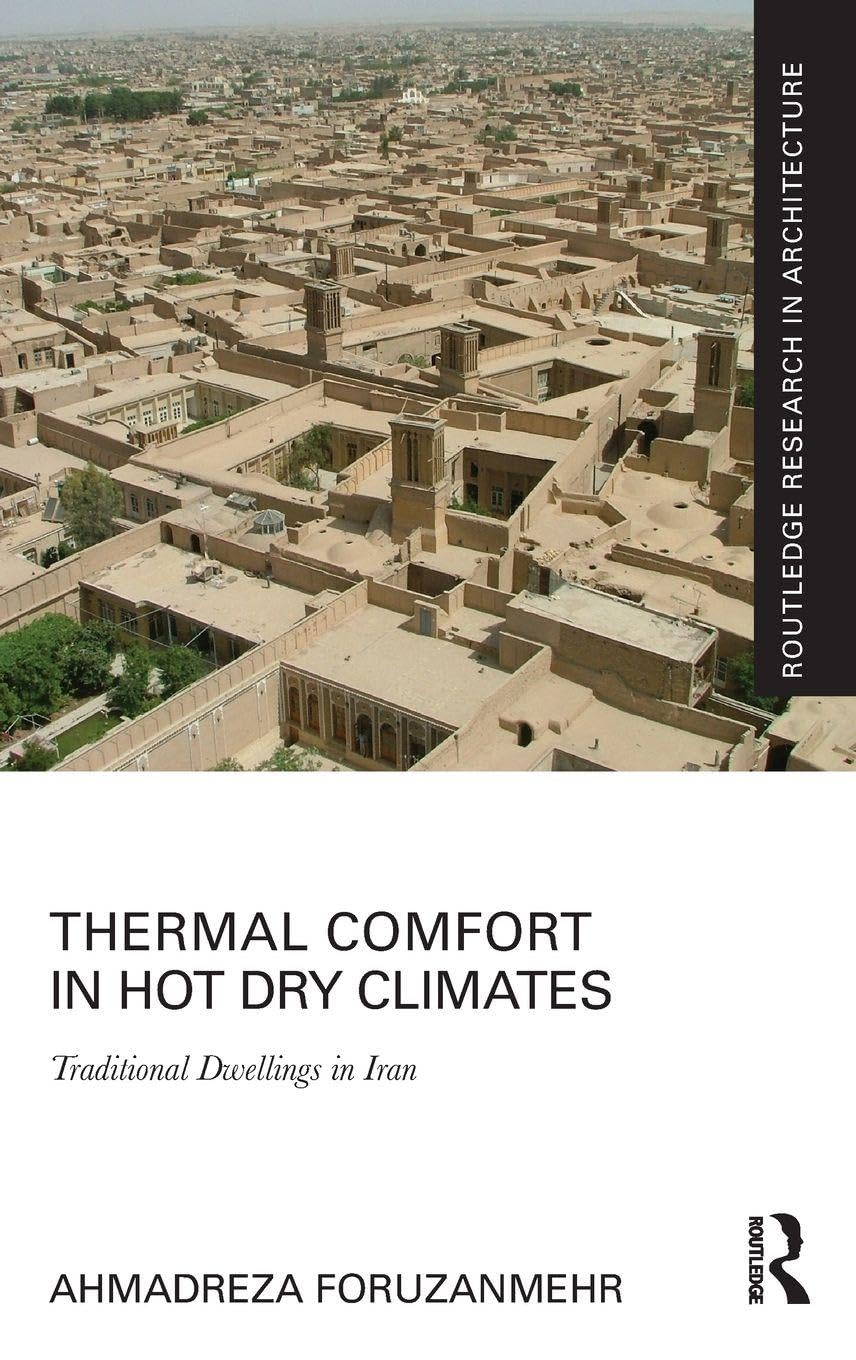 Buy Thermal Comfort in Hot Dry Climates: Traditional Dwellings in Iran (Routledge Research in Architecture) (English, Paperback, Ahmadreza Foruzanmehr) Online at Best Price - BookBajar