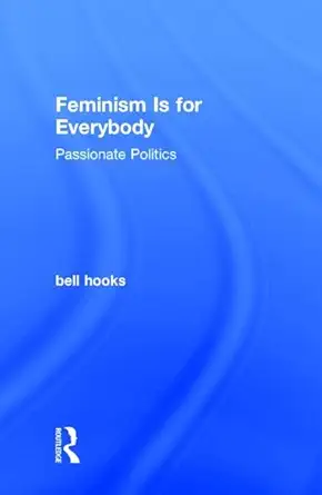 Buy Feminism Is for Everybody: Passionate Politics (English, Paperback, bell hooks) Online at Best Price - BookBajar
