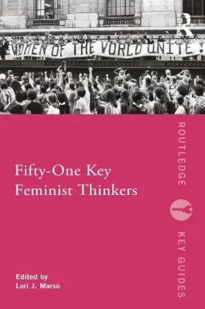 Buy Fifty-One Key Feminist Thinkers (Routledge Key Guides) (English, Paperback, Unknown) Online at Best Price - BookBajar