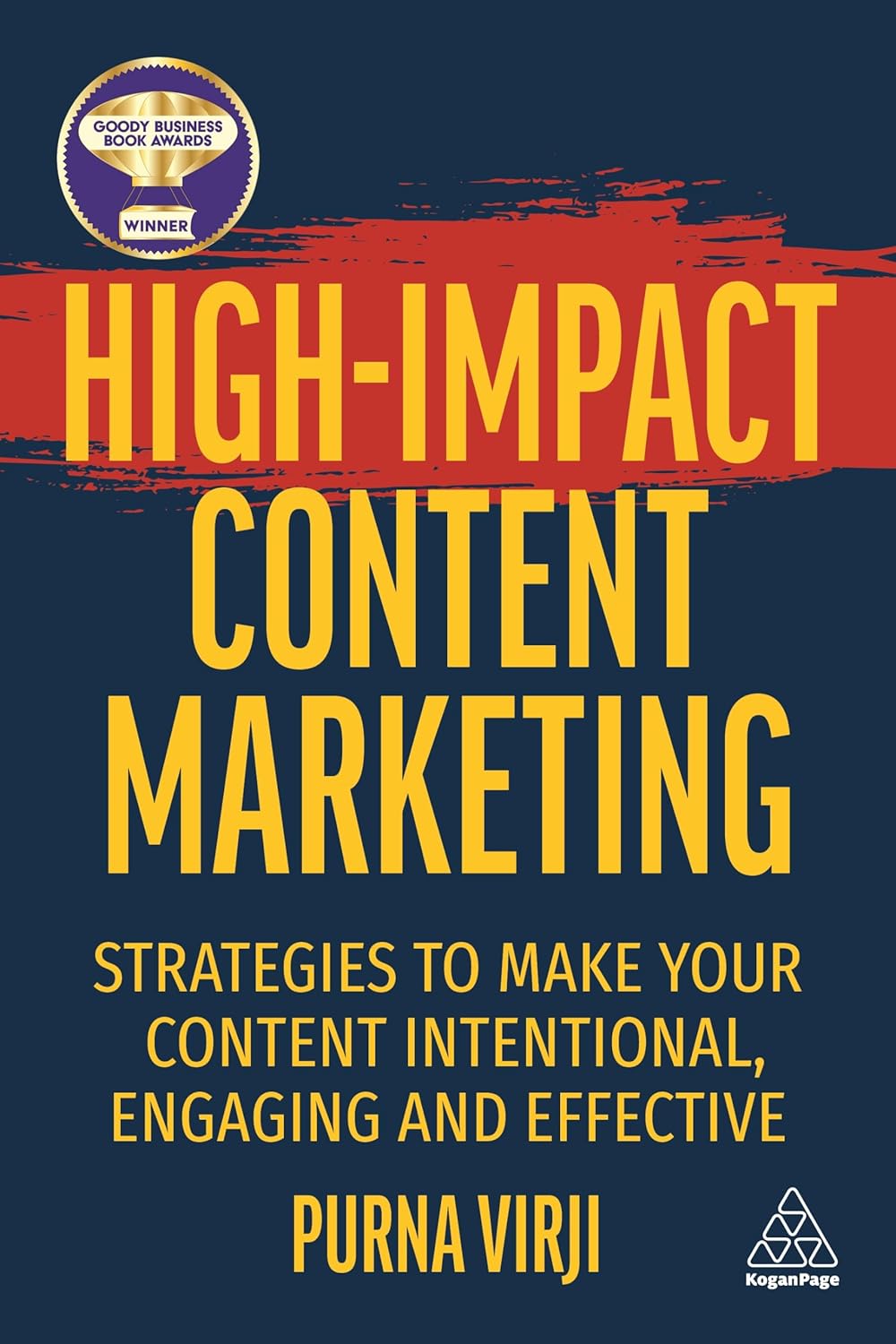 Buy High-Impact Content Marketing: Strategies to Make Your Content Intentional, Engaging and Effective (English, Paperback, Purna Virji) Online at Best Price - BookBajar