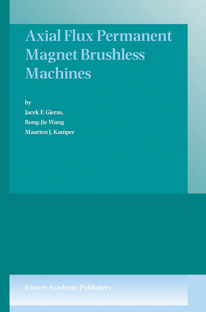 Buy Axial Flux Permanent Magnet Brushless Machines (English, Hardcover, Jacek F. Gieras, Rong-Jie Wang, Maarten J. Kamper) Online at Best Price - BookBajar