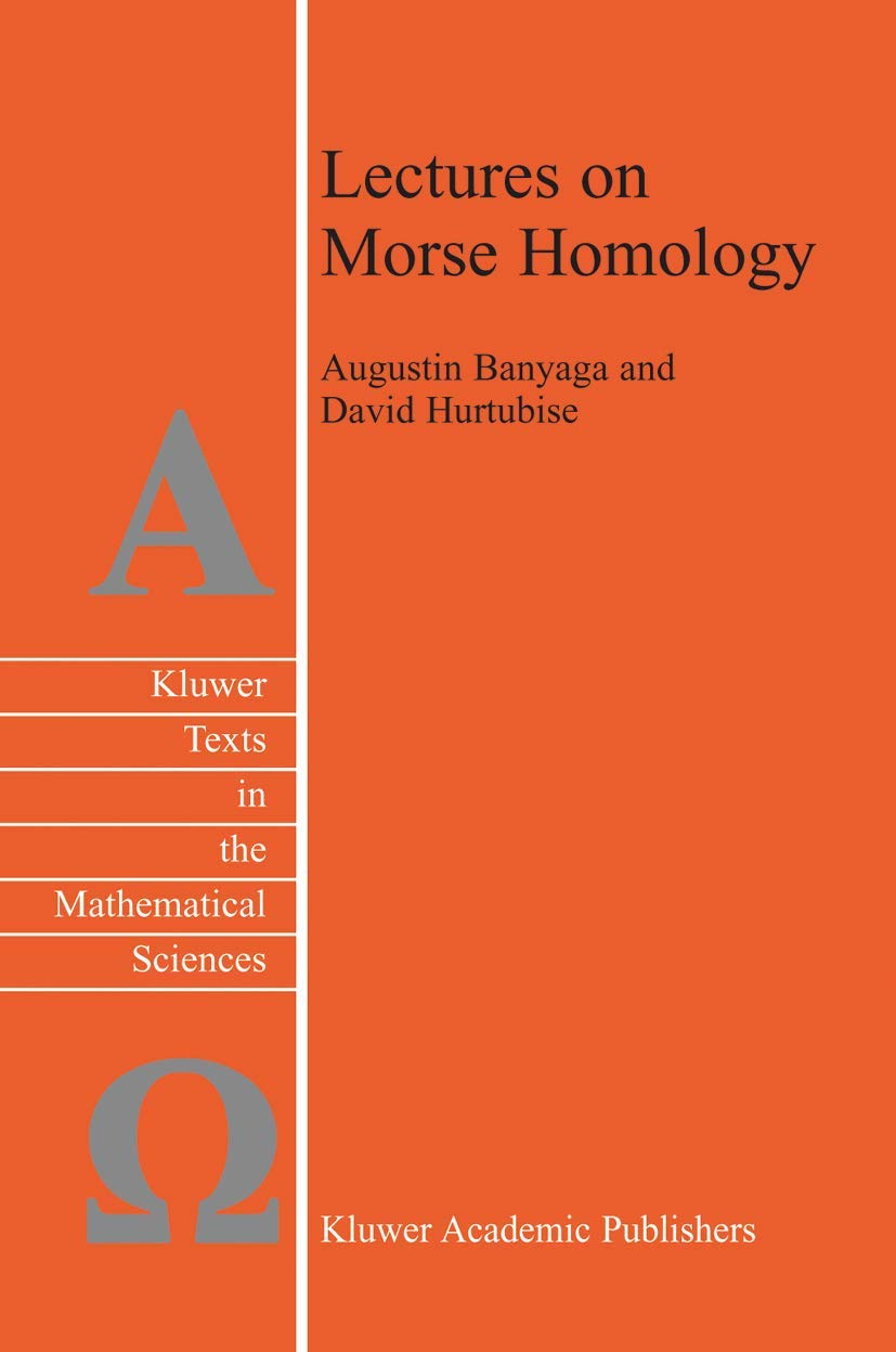 Buy Lectures on Morse Homology: 29 (Texts in the Mathematical Sciences) (English, Hardcover, Augustin Banyaga, David Hurtubise) Online at Best Price - BookBajar
