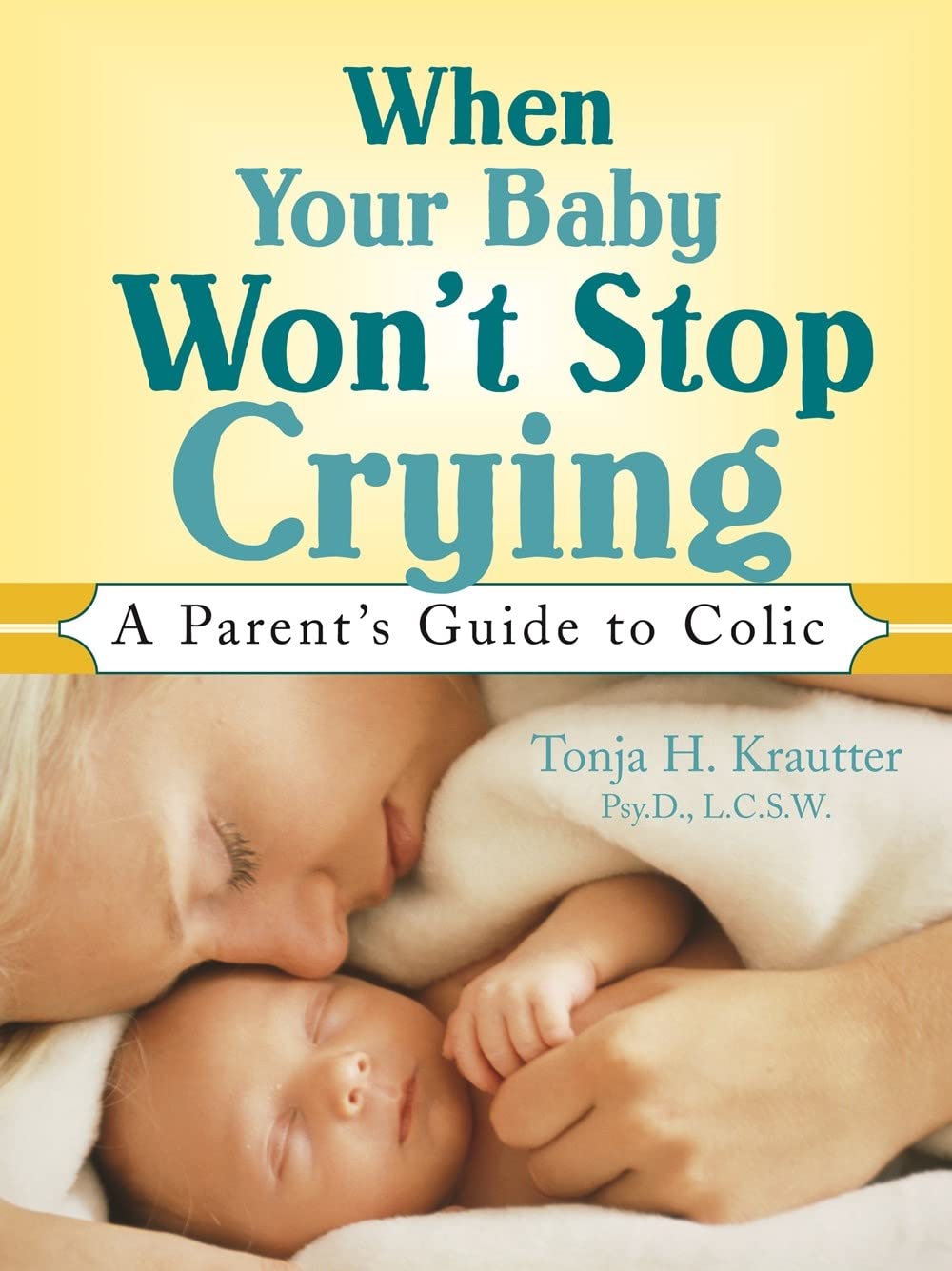 When Your Baby Won't Stop Crying: A Parent's Guide to Colic (English, Paperback, Tonja Krautter) - Image 1 - BookBajar