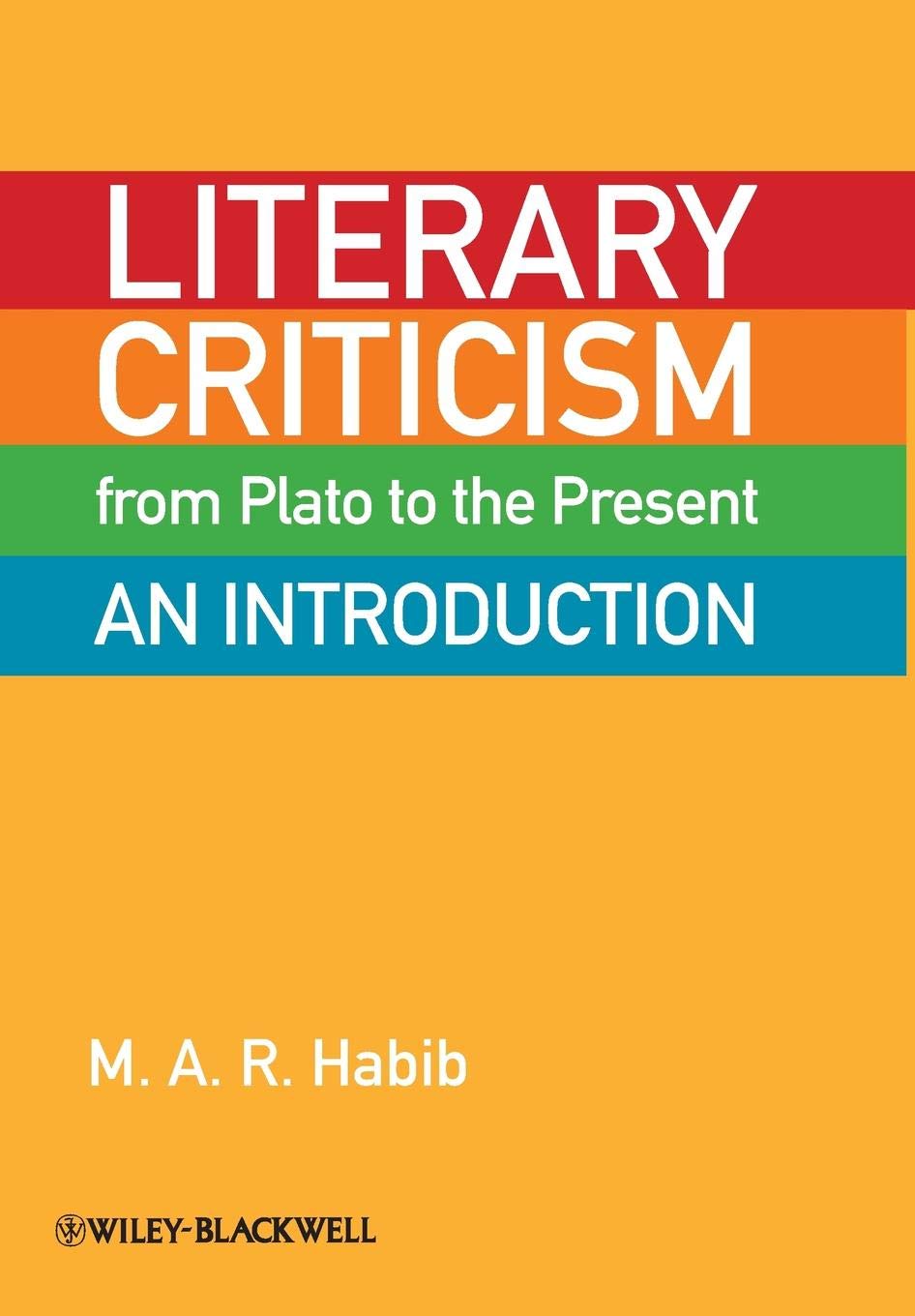 Literary Criticism from Plato to the Present: An Introduction (English, Paperback, M. A. R. Habib) - Image 1 - BookBajar