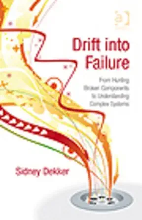Buy Drift into Failure: From Hunting Broken Components to Understanding Complex Systems (English, Paperback, Unknown) Online at Best Price - BookBajar