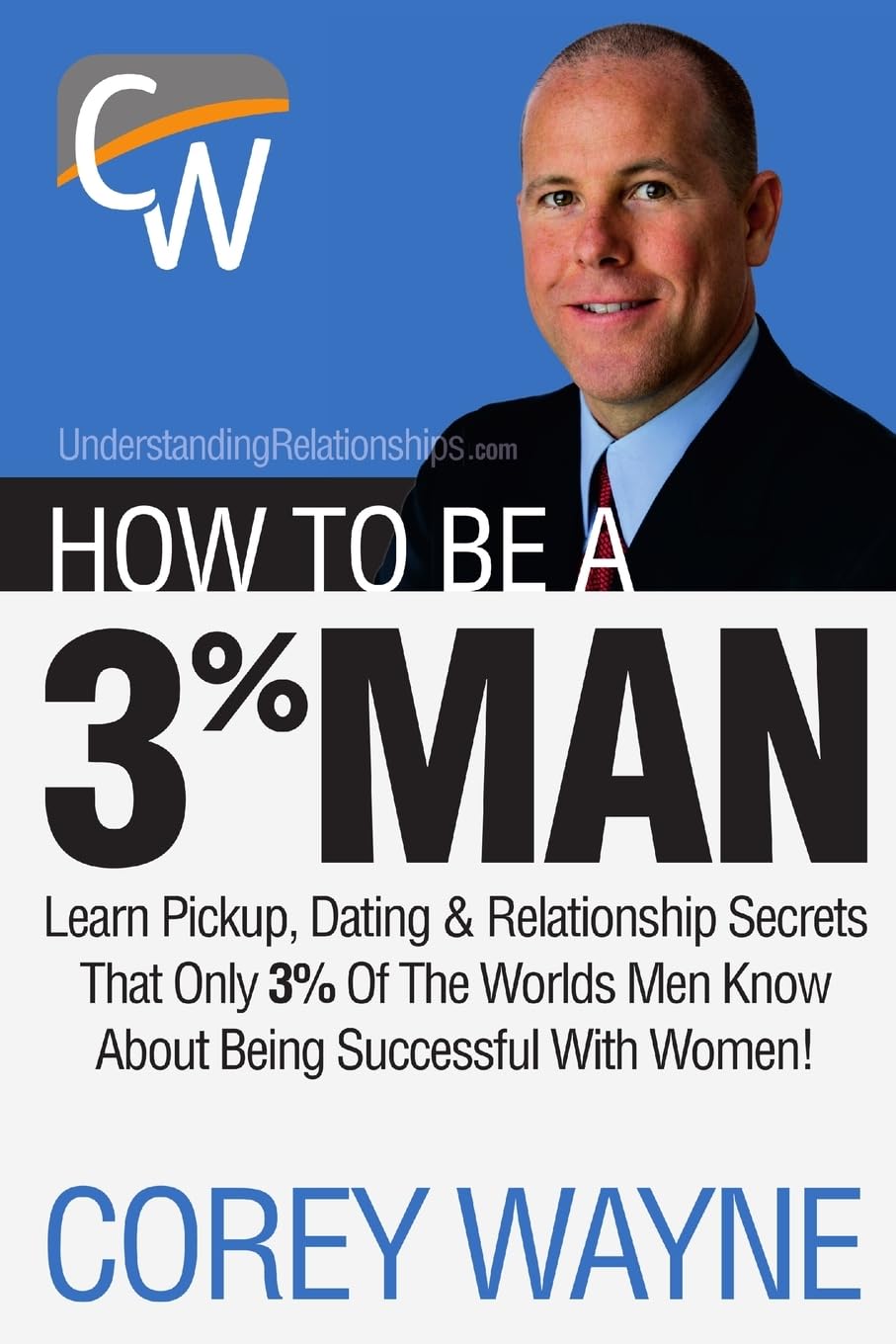 Buy How to Be a 3% Man, Winning the Heart of the Woman of Your Dreams (English, Paperback, Corey Wayne) Online at Best Price - BookBajar