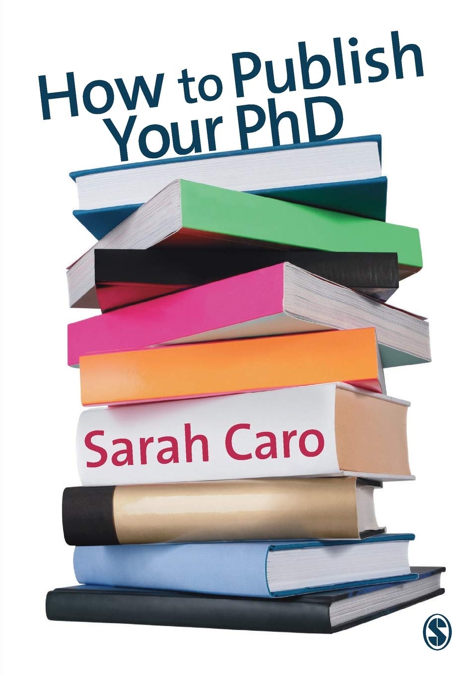 Buy How to Publish Your Phd: A Practical Guide for the Humanities and Social Sciences (English, Hardcover, Sarah Caro) Online at Best Price - BookBajar