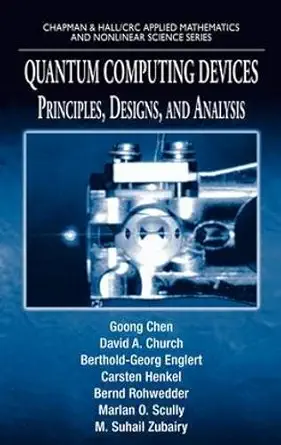 Buy Quantum Computing Devices: Principles, Designs, and Analysis (Chapman & Hall/CRC Applied Mathematics & Nonlinear Science) (English, Paperback, Unkn... Online at Best Price - BookBajar