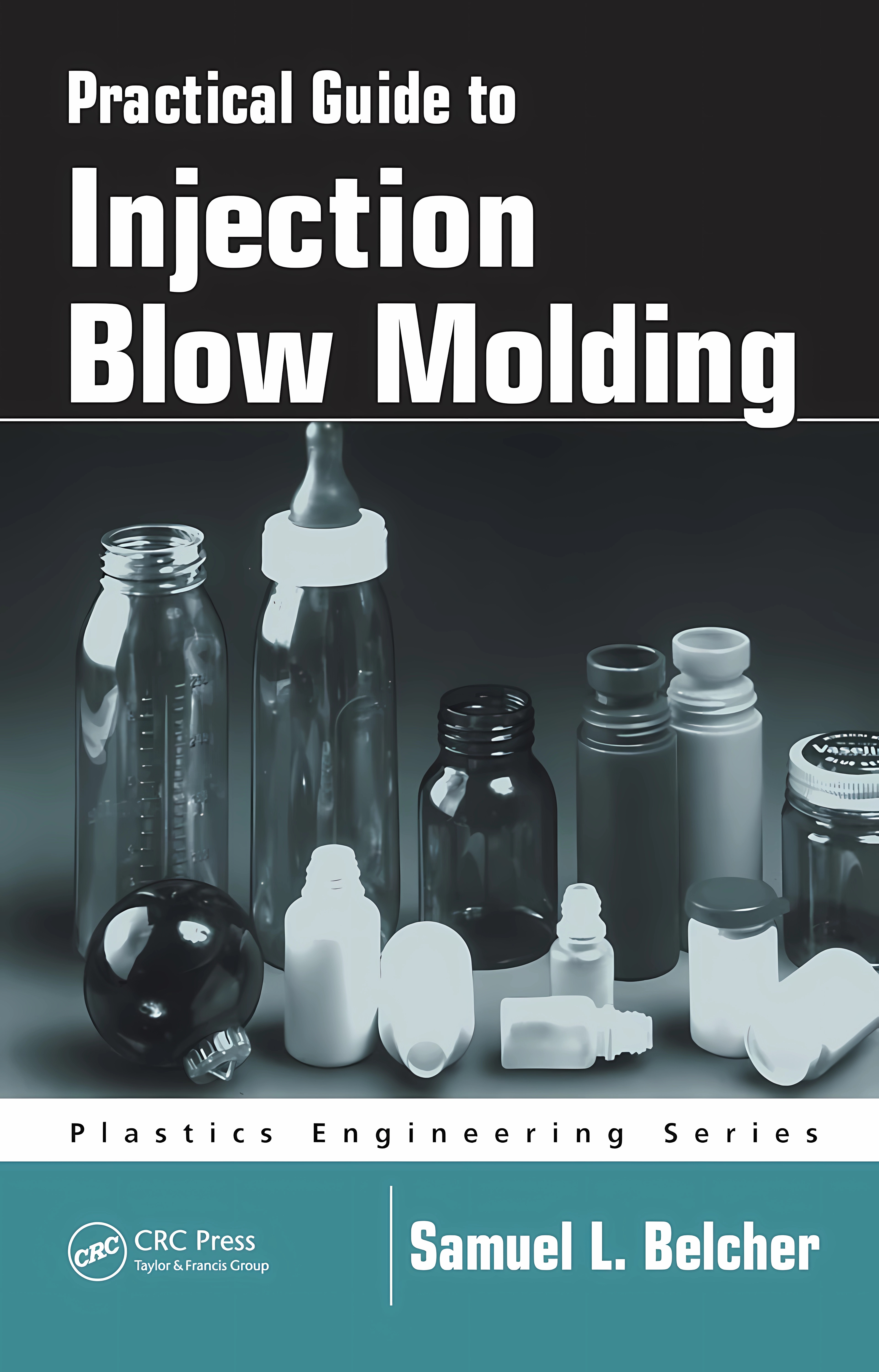 Buy Practical Guide to Injection Blow Molding (English, Paperback, Samuel L. Belcher) Online at Best Price - BookBajar