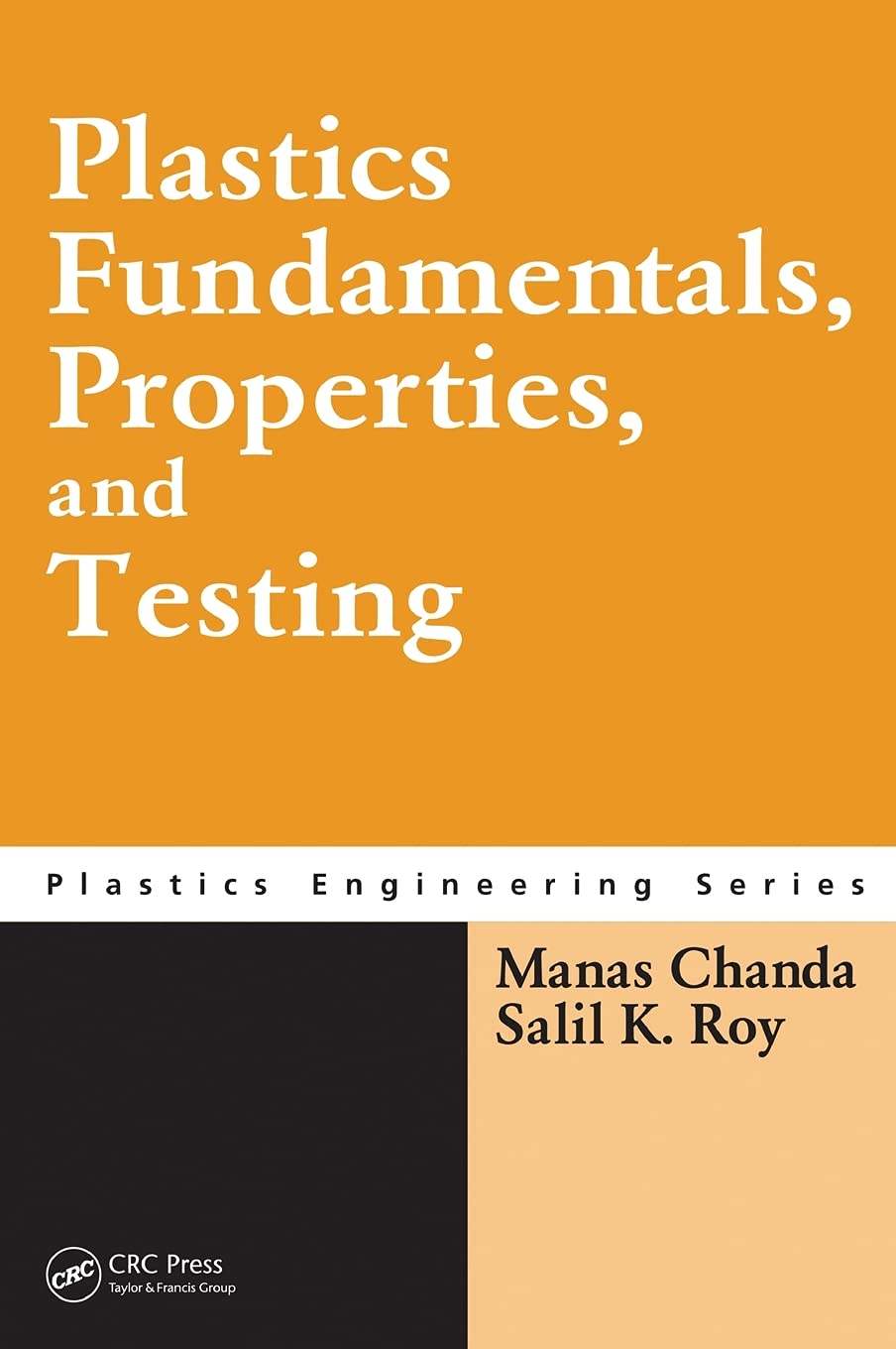 Buy Plastics Fundamentals, Properties, and Testing: 74 (Plastics Engineering, 74) (English, Paperback, Manas Chanda, Salil K. Roy) Online at Best Price - BookBajar