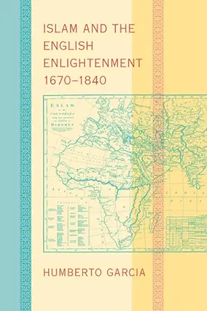 Buy Islam and the English Enlightenment, 1670-1840 (English, Paperback, Humberto Garcia) Online at Best Price - BookBajar