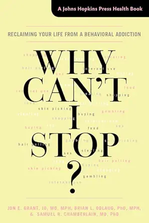 Buy Why Can't I Stop?: Reclaiming Your Life from a Behavioral Addiction (A Johns Hopkins Press Health Book) (English, Paperback, M.D. Grant, Jon E., Ph... Online at Best Price - BookBajar