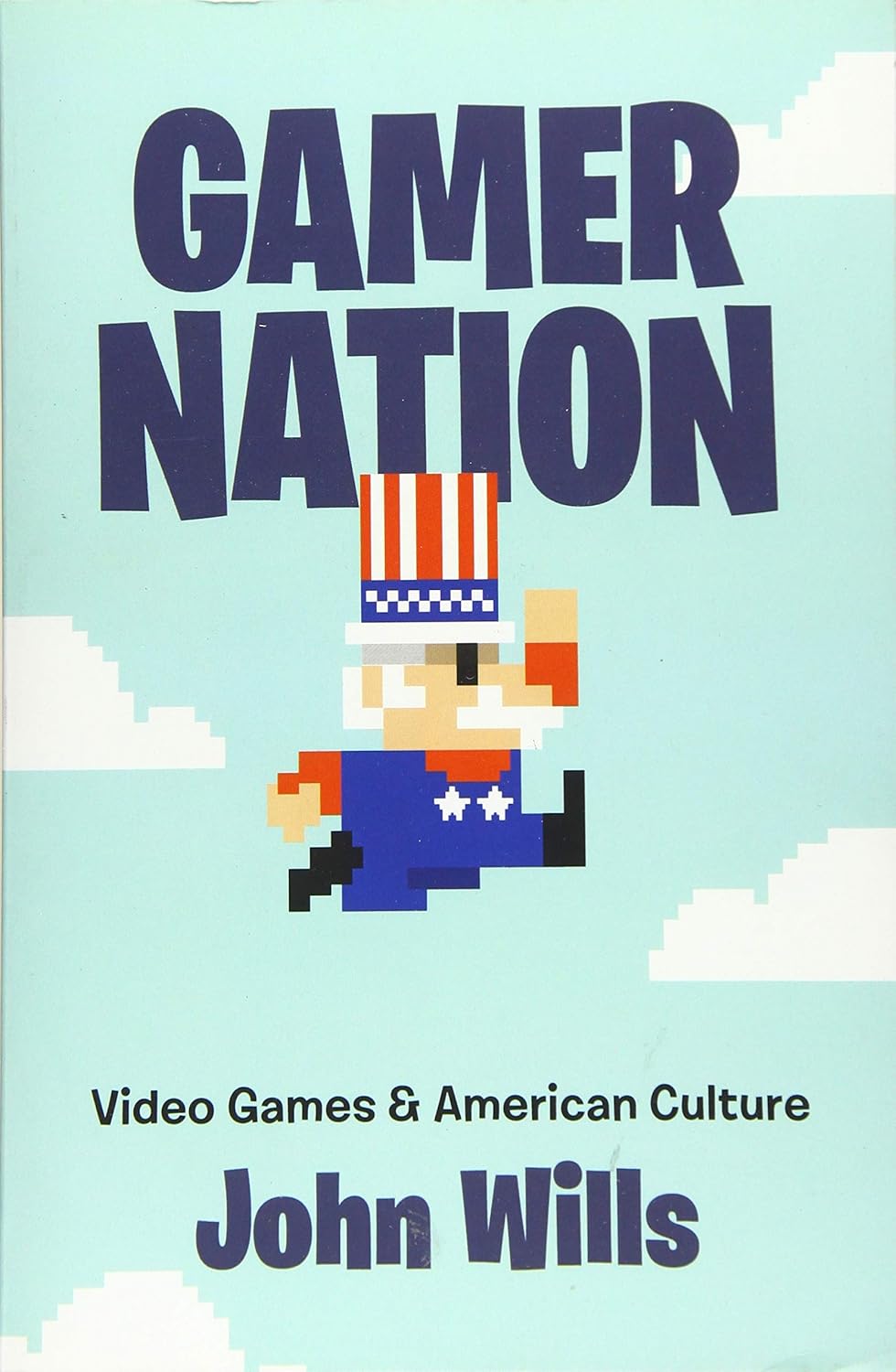 Buy Gamer Nation: Video Games and American Culture (English, Paperback, John Wills) Online at Best Price - BookBajar