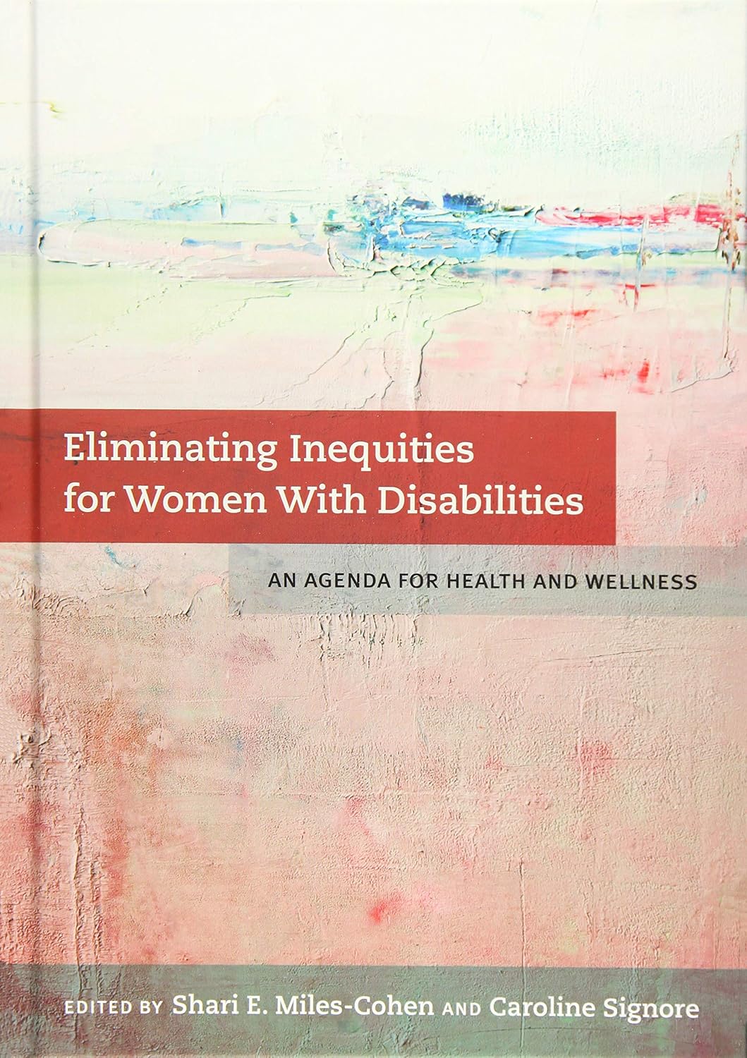 Buy Eliminating Inequities for Women With Disabilities: An Agenda for Health and Wellness (English, Paperback, Shari E. Miles-Cohen) Online at Best Price - BookBajar