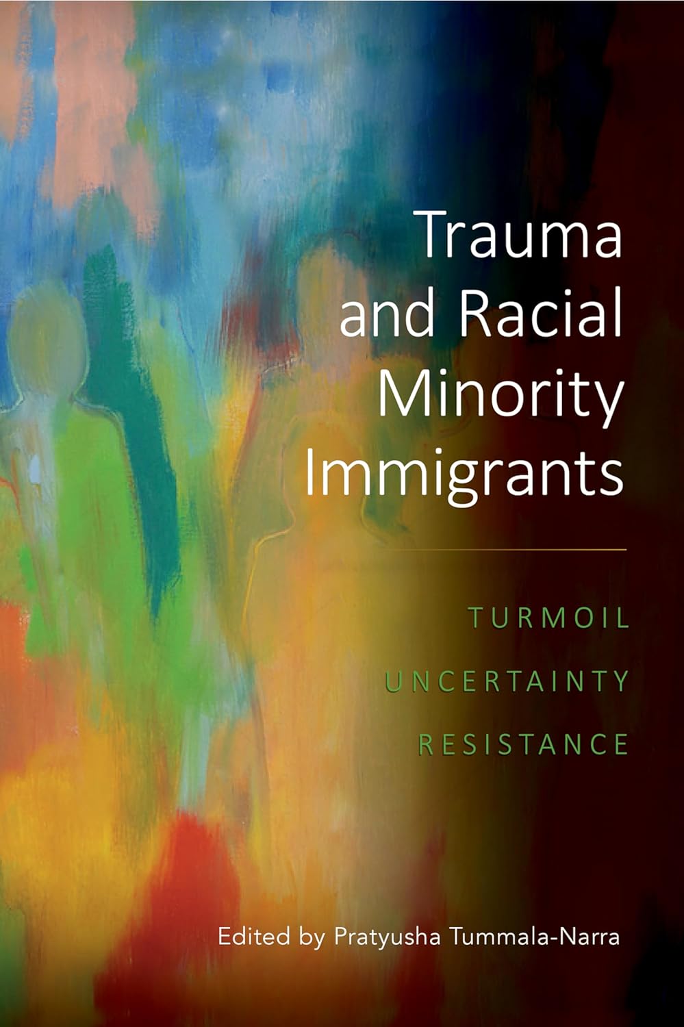 Buy Trauma and Racial Minority Immigrants: Turmoil, Uncertainty, and Resistance (Cultural, Racial, and Ethnic Psychology) (English, Paperback, Pratyush... Online at Best Price - BookBajar