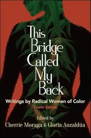 Buy This Bridge Called My Back, Fourth Edition: Writings by Radical Women of Color (English, Paperback, Cherríe Moraga, Gloria Anzaldúa) Online at Best Price - BookBajar