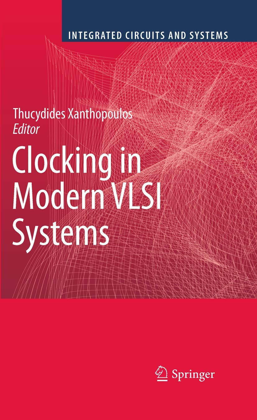 Buy Clocking in Modern VLSI Systems (Integrated Circuits and Systems) (English, Hardcover, Thucydides Xanthopoulos) Online at Best Price - BookBajar