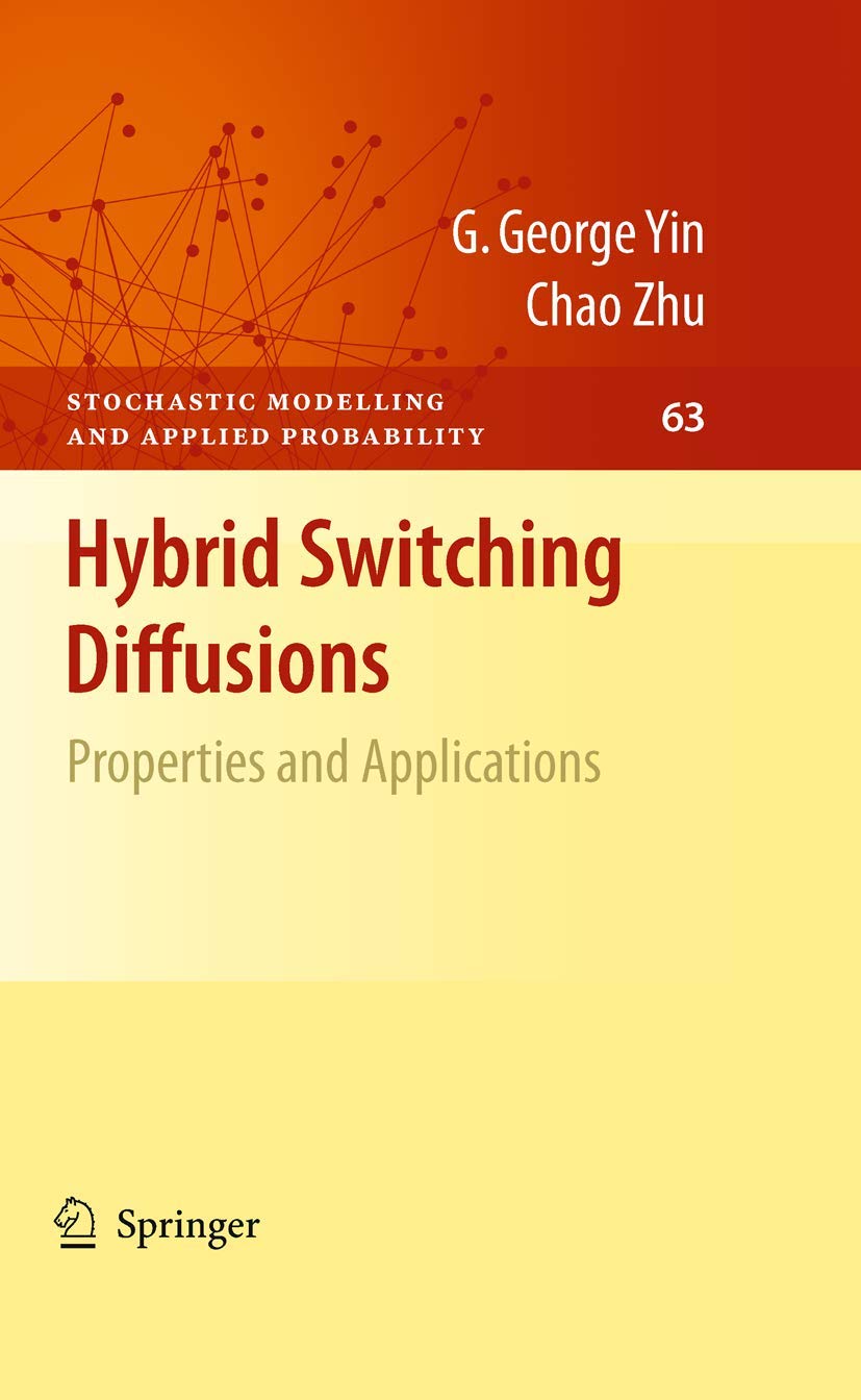 Buy Hybrid Switching Diffusions: Properties and Applications: 63 (Stochastic Modelling and Applied Probability) (English, Paperback, G. George Yin, Cha... Online at Best Price - BookBajar