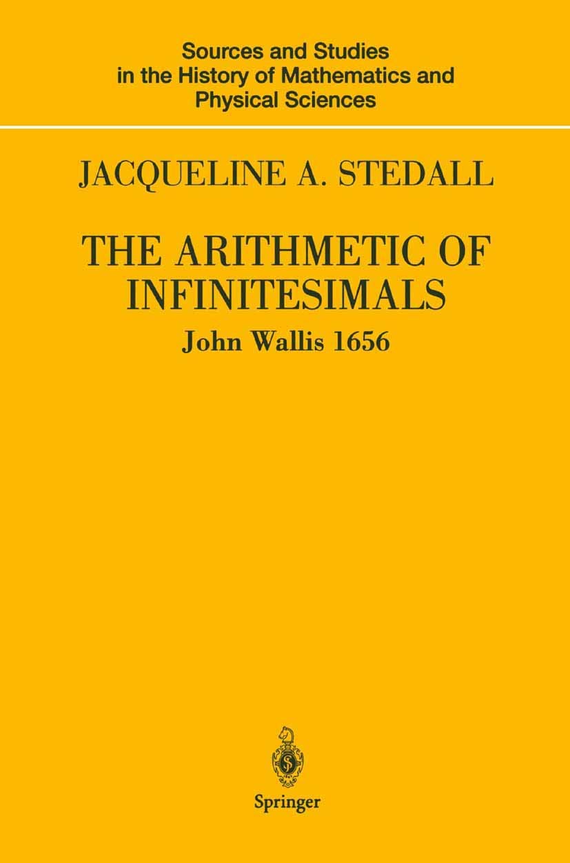 Buy The Arithmetic of Infinitesimals (Sources and Studies in the History of Mathematics and Physical Sciences) (English, Paperback, John Wallis, Jacque... Online at Best Price - BookBajar
