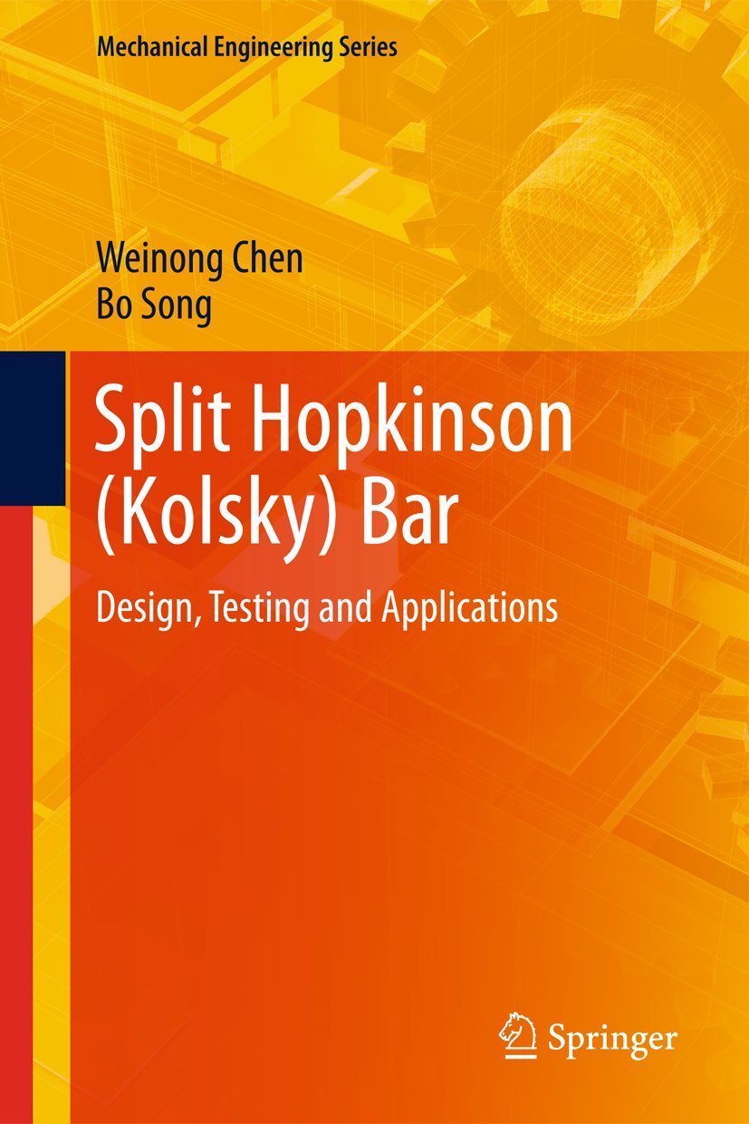 Buy Split Hopkinson Kolsky Bar: Design, Testing and Applications (Mechanical Engineering Series) (English, Paperback, Weinong W. Chen, Bo Song) Online at Best Price - BookBajar