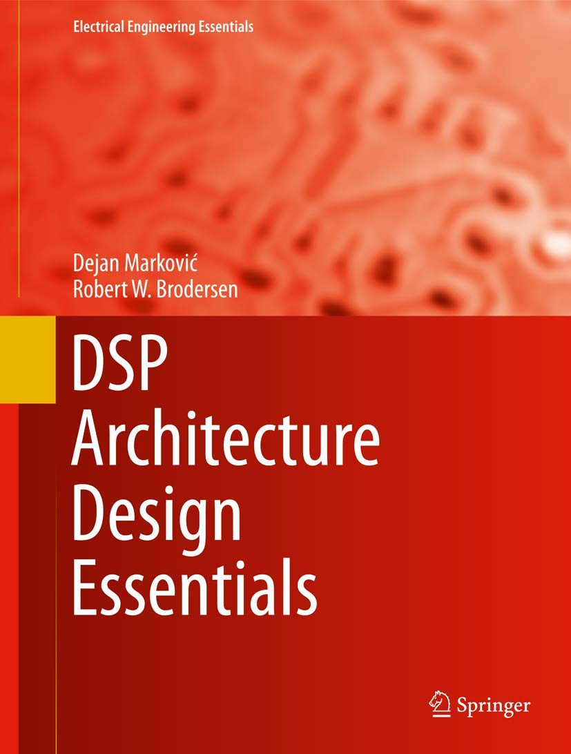 DSP Architecture Design Essentials (Electrical Engineering Essentials) (English, Paperback, Dejan Markovic, Robert W. Brodersen) - Image 1 - BookBajar
