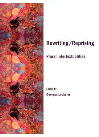 Buy Rewriting/Reprising: Plural Intertextualities (English, Hardcover, Georges Letissier) Online at Best Price - BookBajar