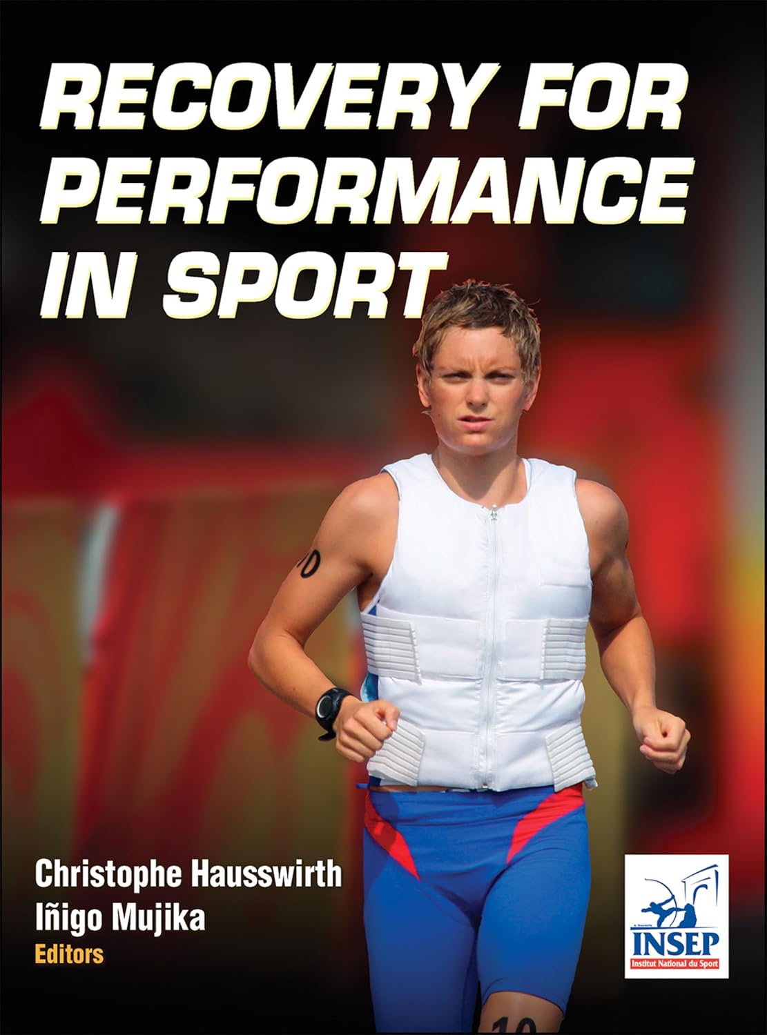 Recovery for Performance in Sport (English, Paperback, Institut National du Sport, Ph.D. Hausswirth, Christophe, Ph.D. Mujika, Inigo) - Image 1 - BookBajar