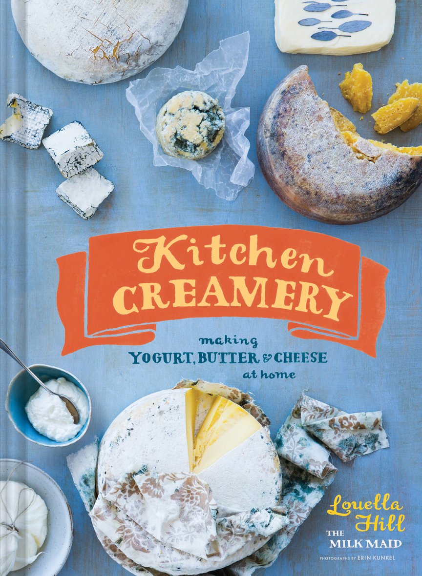 Buy Kitchen Creamery: Making Yogurt, Butter & Cheese at Home (English, Paperback, Louella Hill, Erin Kunkel) Online at Best Price - BookBajar
