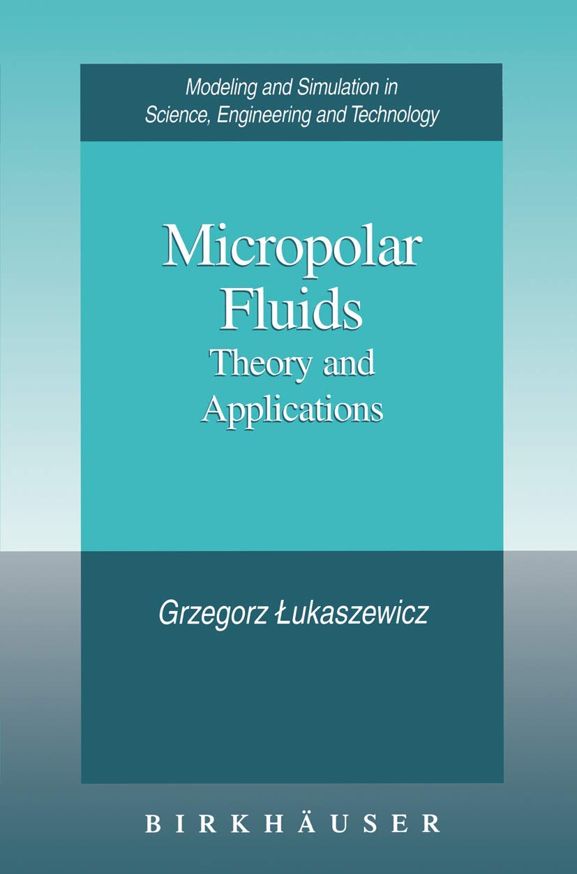 Micropolar Fluids: Theory and Applications (Modeling and Simulation in Science, Engineering and Technology) (English, Paperback, Grzegorz Lukaszewicz) - Image 1 - BookBajar