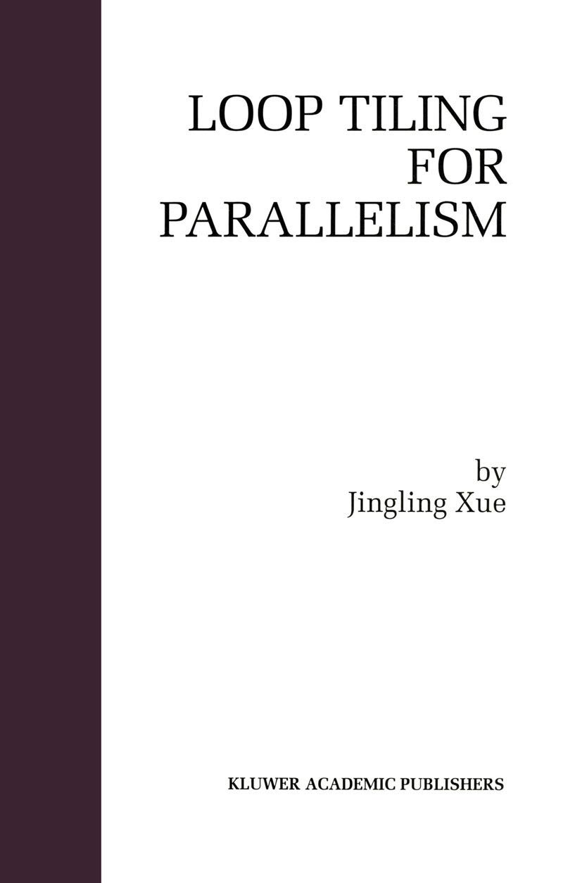 Buy Loop Tiling for Parallelism: 575 (The Springer International Series in Engineering and Computer Science) (English, Paperback, Jingling Xue) Online at Best Price - BookBajar