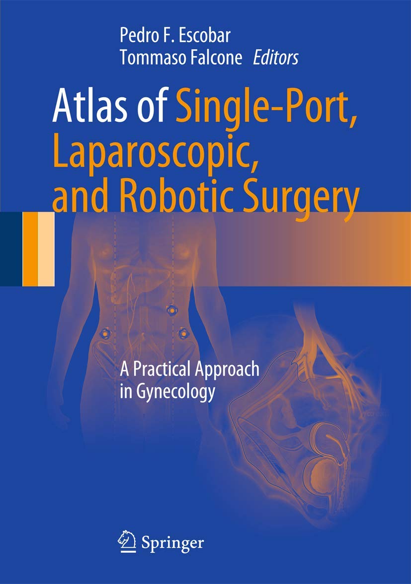 Buy Atlas of Single-Port, Laparoscopic, and Robotic Surgery (English, Paperback, Pedro F. Escobar, Tommaso Falcone) Online at Best Price - BookBajar