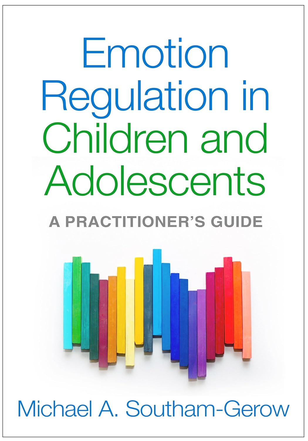 Emotion Regulation in Children and Adolescents: A Practitioner's Guide (English, Paperback, Michael A. Southam-Gerow) - Image 1 - BookBajar