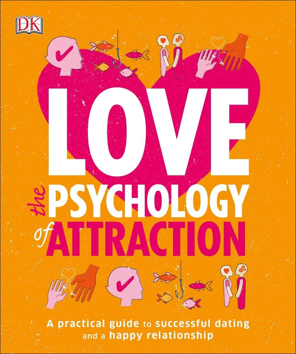 Buy Love: The Psychology of Attraction: A Practical Guide to Successful Dating and a Happy Relationship (English, Paperback, DK) Online at Best Price - BookBajar