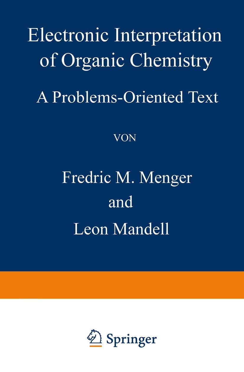 Buy Electronic Interpretation of Organic Chemistry: A Problems-oriented Text (English, Paperback, F. M. Menger, Leon Mandell) Online at Best Price - BookBajar