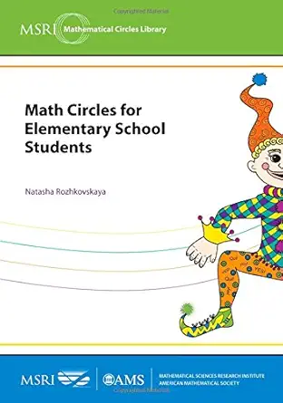 Buy Math Circles for Elementary School Students: Berkeley 2009 and Manhattan 2011 (MSRI Mathematical Circles Library, 13) (English, Paperback, Natasha ... Online at Best Price - BookBajar